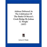 Address Delivered at the Celebration of the Battle of Moore's Creek Bridge by Joshua G. Wright