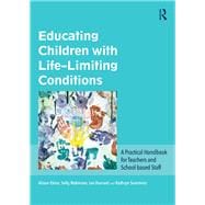 Educating Children with Life-Limiting Conditions: A practical handbook for teachers, children and their families