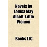 Novels by Louisa May Alcott : Little Women, a Long Fatal Love Chase, Eight Cousins, Rose in Bloom, Jo's Boys, Little Men