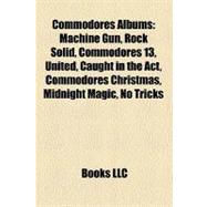 Commodores Albums : Machine Gun, Rock Solid, Commodores 13, United, Caught in the Act, Commodores Christmas, Midnight Magic, No Tricks