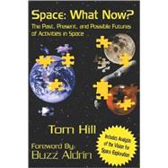 Space : What Now? :The Past, Present, and Possible Futures of Activities in Space