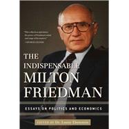 The Indispensable Milton Friedman