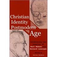 Christian Identity in a Postmodern Age: Celebrating the Legacies of Karl Rahner and Bernard Lonergan