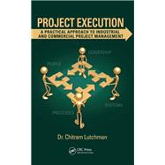 Project Execution: A Practical Approach to Industrial and Commercial Project Management