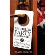 Bachelor Party Confidential A Real-Life Peek Behind the Closed-Door Tradition