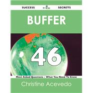 Buffer 46 Success Secrets: 46 Most Asked Questions on Buffer