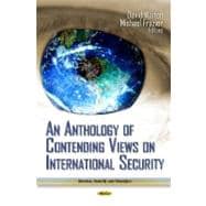 An Anthology of Contending Views on International Security