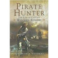 Pirate Hunter: The Life Of Captain Woodes Rogers