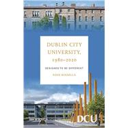 Dublin City University 1980-2020 Designed to be Different