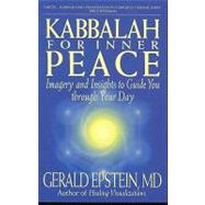 Kabbalah for Inner Peace : Imagery and Insights to Guide You Through Your Day