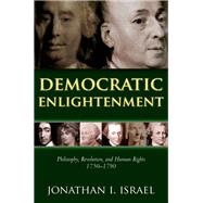Democratic Enlightenment Philosophy, Revolution, and Human Rights, 1750-1790