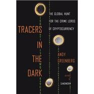 Tracers in the Dark The Global Hunt for the Crime Lords of Cryptocurrency