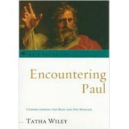 Encountering Paul Understanding the Man and His Message