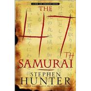 The 47th Samurai; A Bob Lee Swagger Novel