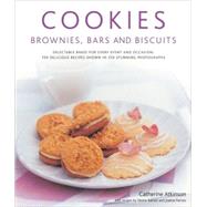 Cookies, Brownies, Bars & Biscuits Delectable bakes for every event and occasion: 150 delicious recipes shown in 250 stunning photographs
