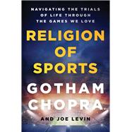 Religion of Sports Navigating the Trials of Life Through the Games We Love