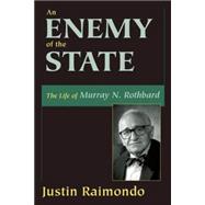 An Enemy of the State The Life of Murray N. Rothbard