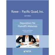 Rowe v. Pacific Quad, Inc. Deposition File, Plaintiff's Materials