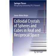 Colloidal Crystals of Spheres and Cubes in Real and Reciprocal Space