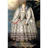 The Progresses, Pageants, and Entertainments of Queen Elizabeth I