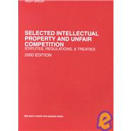 Intellectual Property and Unfair Competition Statues, Regulations and Treaties : 2000 Edition