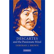 Descartes and the Passionate Mind