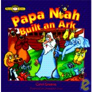 Papa Noah Built an Ark