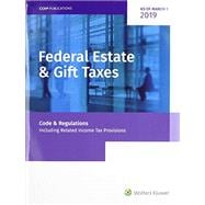Federal Estate & Gift Taxes Code & Regulations Including Related Income Tax Provisions As of March 1, 2019