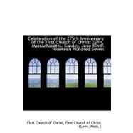 Celebration of the 275th Anniversary of the First Church of Christ : Lynn, Massachusetts. Sunday, Jun