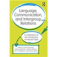 Language, Communication, and Intergroup Relations: A Festschrift to Honor Howard Giles