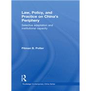 Law, Policy, and Practice on China's Periphery: Selective Adaptation and Institutional Capacity