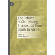 The Politics of Challenging Presidential Term Limits in Africa