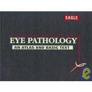 Eye Pathology : An Atlas and Basic Text