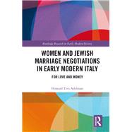 Women and Jewish Marriage Negotiations in Early Modern Italy: For Love and Money