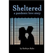 Sheltered A Pandemic Love Story