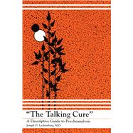 The Talking Cure: A Descriptive Guide to Psychoanalysis