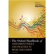 The Oxford Handbook of Assessment Policy and Practice in Music Education, Volume 1