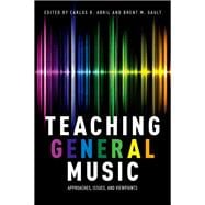 Teaching General Music Approaches, Issues, and Viewpoints
