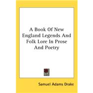 A Book of New England Legends and Folk Lore in Prose and Poetry