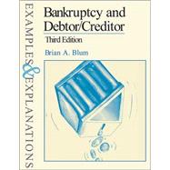 Bankruptcy and Debtor/Creditor: Examples and Explanations