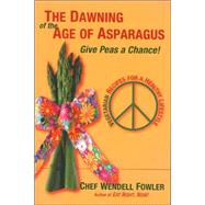 The Dawning Of The Age Of Asparagus: Give Peas A Chance!