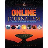Online Journalism: Principles and Practices of News for the Web