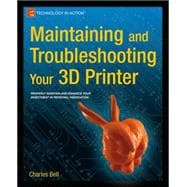 Maintaining and Troubleshooting Your 3d Printer