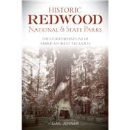 Historic Redwood National and State Parks The Stories Behind One of America's Great Treasures