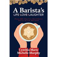 A Barista's Life Love Laughter Enjoy 365 Pacific Northwest Daily Grind Recipes