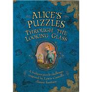 Alice's Puzzles: Through the Looking Glass A Frabjous Puzzle Challenge Inspired by Lewis Carroll's Classic Fantasy