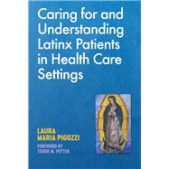 Caring for and Understanding Latinx Patients in Health Care Settings