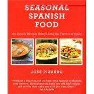 Seasonal Spanish Food 125 Simple Recipes to Bring Home the Flavors of Spain