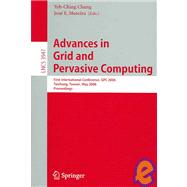 Advances in Grid and Pervasive Computing : First International Conference, GPC 2006, Taichung, Taiwan, May 3-5, 2006, Proceedings
