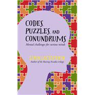 Codes, Puzzles and Conundrums Mental challenges for curious minds